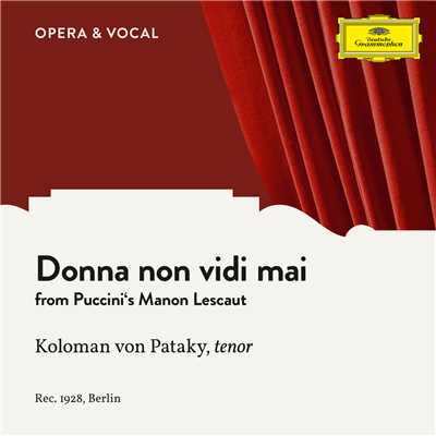 シングル/Puccini: Manon Lescaut - Donna non vidi mai/Koloman Von Pataky／unknown orchestra