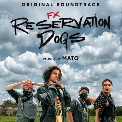 Reservation Dogs (Explicit) (Original Soundtrack)/Mato