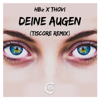 Deine Augen (Tiscore Remix)/HBz／THOVI