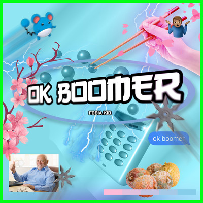 Ok Boomer (Explicit)/Fobia Kid