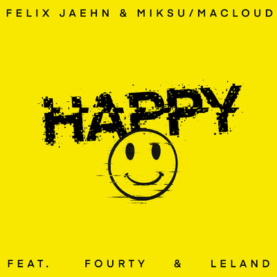 Happy (featuring FOURTY, Leland)/フェリックス・ジェーン／Miksu ／ Macloud