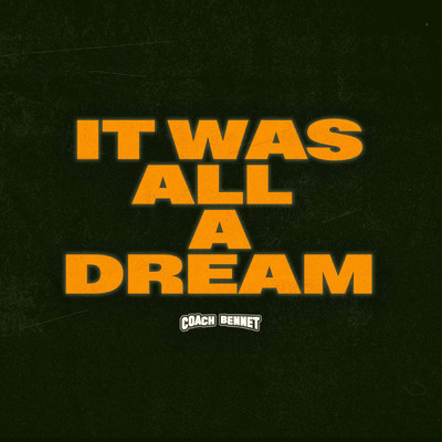 It Was All A Dream/Coach Bennet