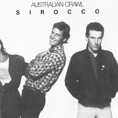 アルバム/Sirocco (Remastered)/Australian Crawl