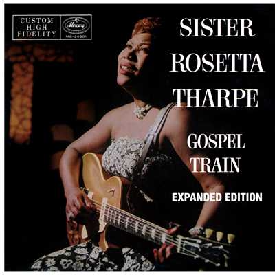アルバム/Gospel Train (Expanded Edition)/シスター・ロゼッタ・サープ