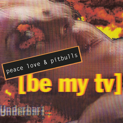 アルバム/Be My TV/Peace Love & Pitbulls