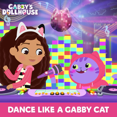 シングル/Dance Like A Gabby Cat/ギャビーのドールハウス