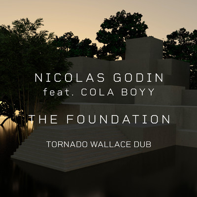 The Foundation (featuring Cola Boyy／Tornado Wallace Dub Remix)/ニコラ・ゴディン