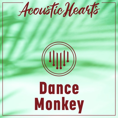 Dance Monkey/Acoustic Hearts