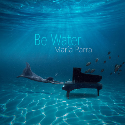 シングル/Be Water/Maria Parra