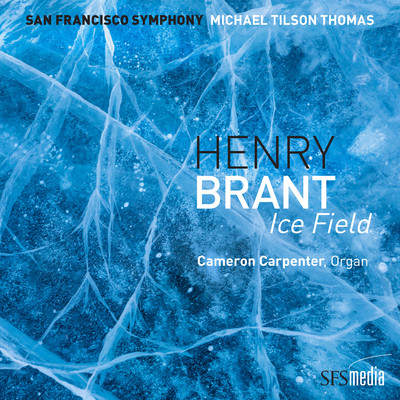 アルバム/Brant: Ice Field (Binaural Edition)/San Francisco Symphony & Michael Tilson Thomas