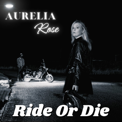 Ride Or Die/Aurelia Rose