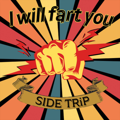 シングル/I will fart you/SIDE TRiP