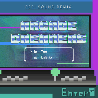 Arcade Dreamers(Peri Sound Remix)/Peri Sound & Enterky