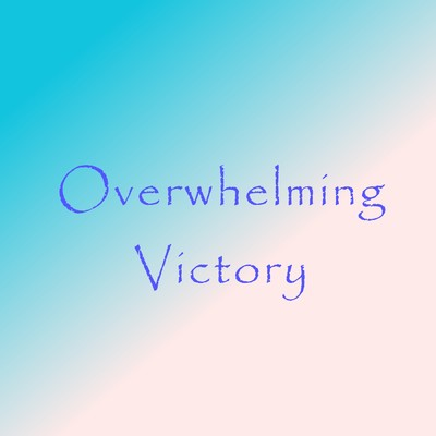 Overwhelming Victory/ヤナギ ヤスネ