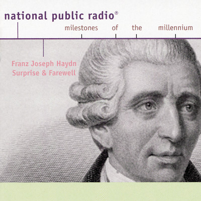 Joseph Haydn: NPR Milestones of the Millenium- Surprise and Farewell/The Cleveland Orchestra