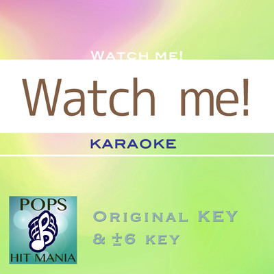 アルバム/Watch me！(カラオケ ポップス ヒット マニア)/POPS HIT MANIA