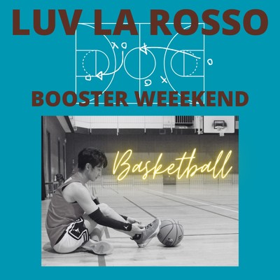 BOOSTER WEEEKEND/LUV LA ROSSO