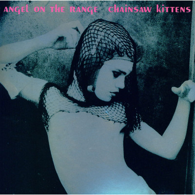Angel On The Range/Chainsaw Kittens