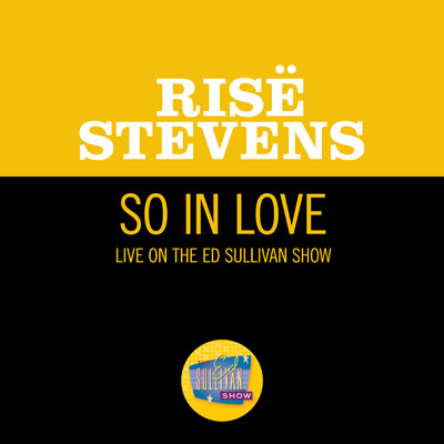 So In Love (Live On The Ed Sullivan Show, June 26, 1960)/Rise Stevens