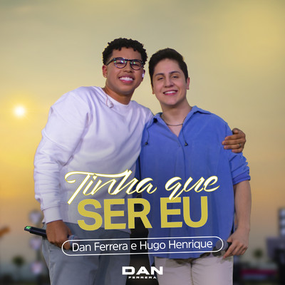 シングル/Tinha Que Ser Eu/Dan Ferrera／Hugo Henrique