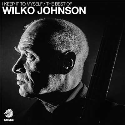 I Keep It To Myself - The Best Of Wilko Johnson/ウィルコ・ジョンソン