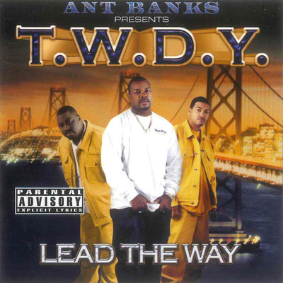 Ant Banks Presents T.W.D.Y - Lead The Way (Explicit)/T.W.D.Y.