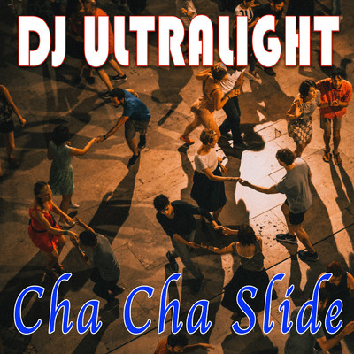 シングル/Cha Cha Slide (featuring Amos Larkins II)/DJ Ultralight