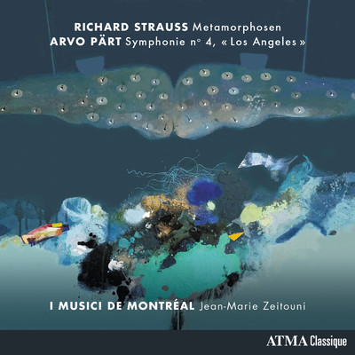 Richard Strauss Metamorphosen ／ Arvo Part Symphonie No 4, ”Los Angeles”/I Musici de Montreal／Jean-Marie Zeitouni