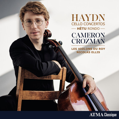 Haydn: Cello Concertos - Hetu: Rondo/Cameron Crozman／Nicolas Ellis／レ・ヴィオロン・デュ・ロワ