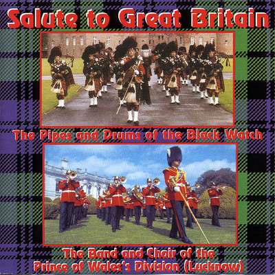 Soundline Presents Military Band Music - Salute to Great Britain/The Pipes And Drums Of The Black Watch & The Band Of The Prince Of Wales's Division