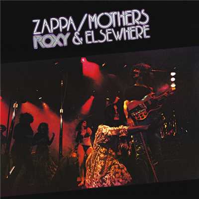 Echidna's Arf (Of You) (Live At The Roxy, Hollywood／1973)/フランク・ザッパ／ザ・マザーズ