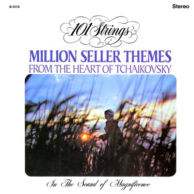 Million Seller Themes from the Heart of Tchaikovsky (Remastered from the Original Master Tapes)/101 Strings Orchestra