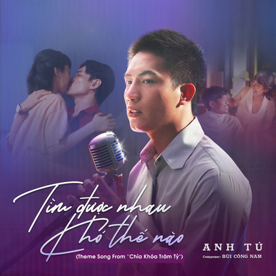 Tim Duoc Nhau Kho The Nao  (Theme Song From ”Chia Khoa Tram Ty”)/Anh Tu