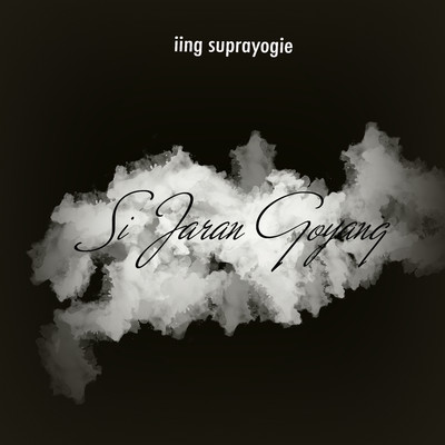 アルバム/Si Jaran Goyang/Iing Suprayogie
