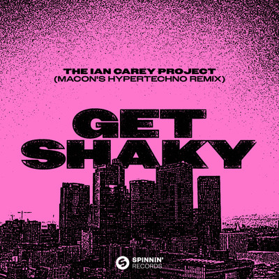 Get Shaky (Macon's HYPERTECHNO Remix) [Extended Mix]/The Ian Carey Project