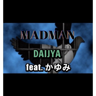 MADMAN/DAIJYA feat. かゆみ
