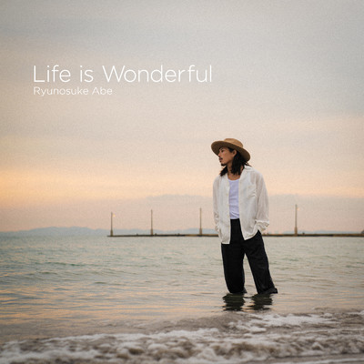 Life is Wonderful/阿部龍之介