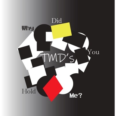 Why did you hold me？/TMD's