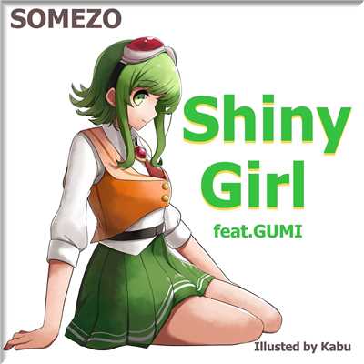シングル/Shiny Girl feat.GUMI/SOMEZO