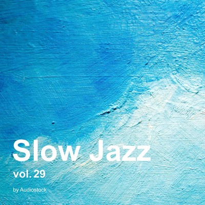 アルバム/Slow Jazz, Vol. 29 -Instrumental BGM- by Audiostock/Various Artists