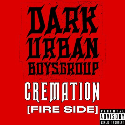 CREMATION/Dark Urban Boysgroup