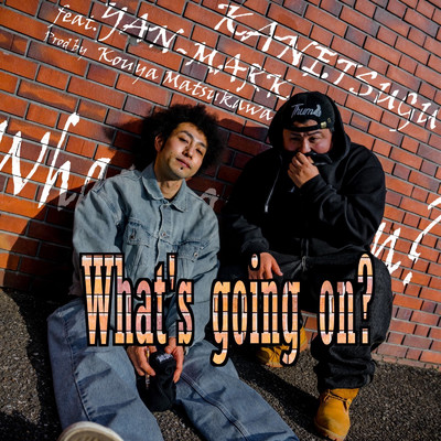What's going on？ (feat. YAN-MARK)/KANETSUGU