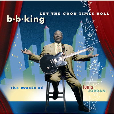アルバム/Let The Good Times Roll:  The Music Of Louis Jordan/B.B.キング