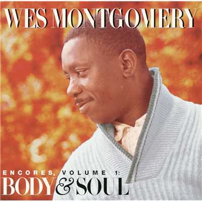 アルバム/Encores, Volume 1: Body & Soul/ウェス・モンゴメリー