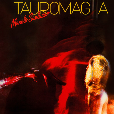 Tauromagia - Manolo Sanlucar/Manolo Sanlucar／Isidro De Sanlucar
