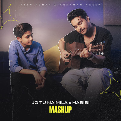 Jo Tu Na Mila x Habibi (Mashup)/Asim Azhar／Arshman Naeem