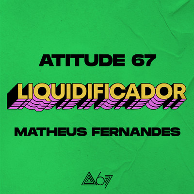 シングル/Liquidificador (Ao Vivo)/Atitude 67／Matheus Fernandes