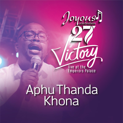 シングル/Aphu Thanda Khona (Live At The Emperors Palace ／ 2023)/Joyous Celebration
