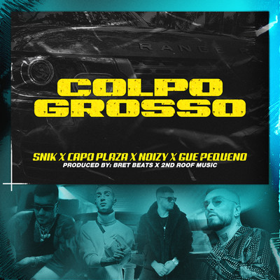 シングル/Colpo Grosso (Explicit) (featuring Capo Plaza)/SNIK／Gue／Noizy