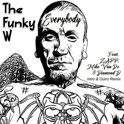 Everybody (Explicit) (featuring Zapp, Mike Van Dz, Diamond D／Intro & Outro Remix)/The Funky W